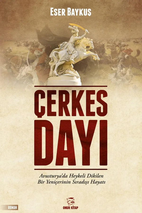 Çerkes Dayı Avusturya'da Heykeli Dikilen Bir Yeniçerinin Sıradışı Hayatı