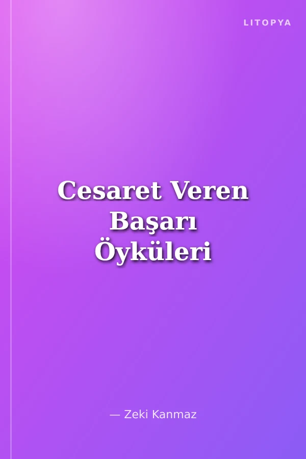 Cesaret Veren Başarı Öyküleri