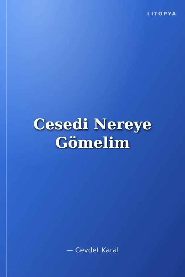 Cesedi Nereye Gömelim