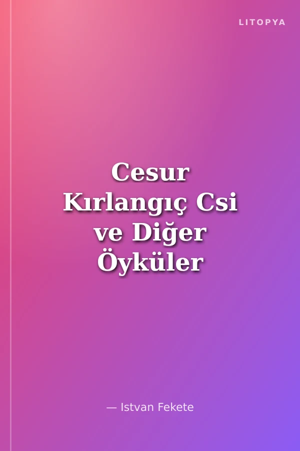 Cesur Kırlangıç Csi ve Diğer Öyküler