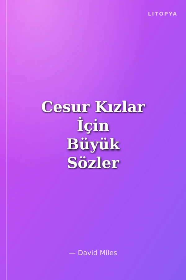 Cesur Kızlar İçi̇n Büyük Sözler