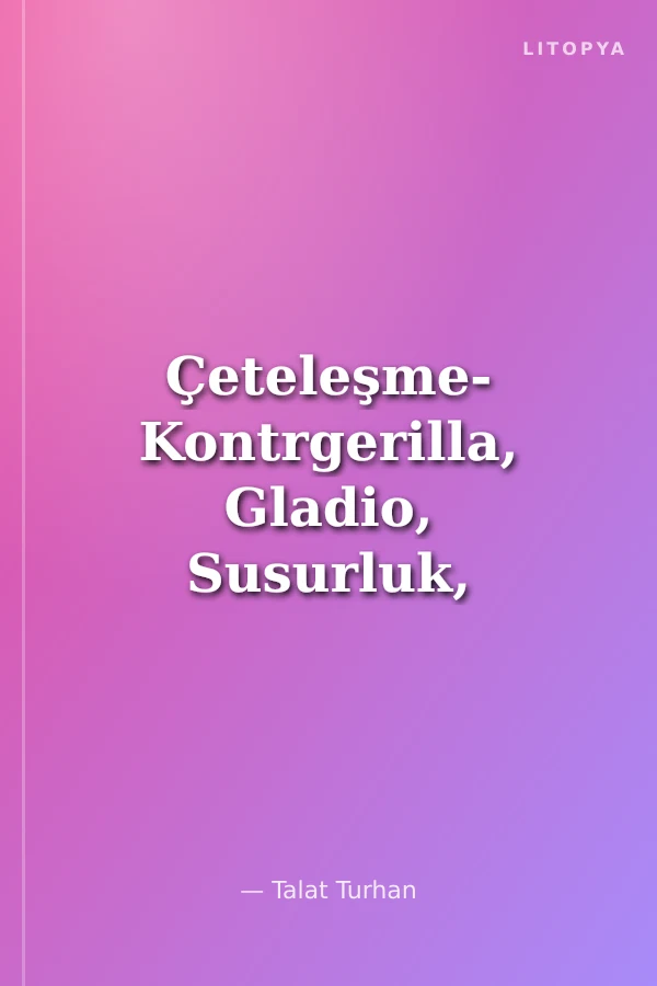 Çeteleşme- Kontrgerilla, Gladio, Susurluk, Telekulak