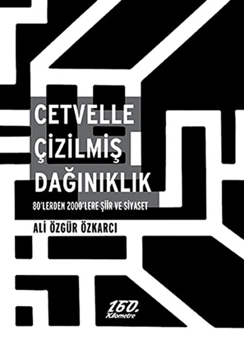 Cetvelle Çizilmiş Dağınıklık 80'lerden 2000'lere Şiir ve Siyaset