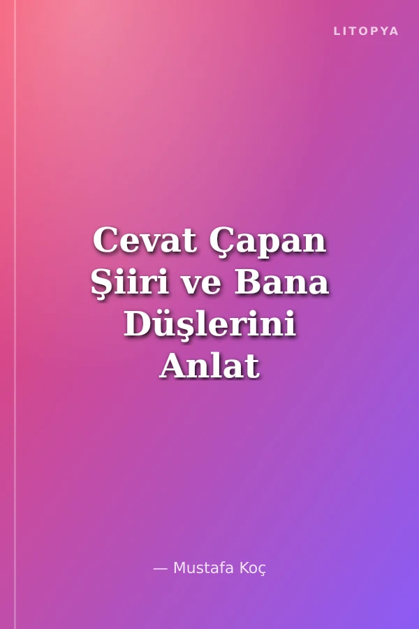 Cevat Çapan Şiiri ve Bana Düşlerini Anlat