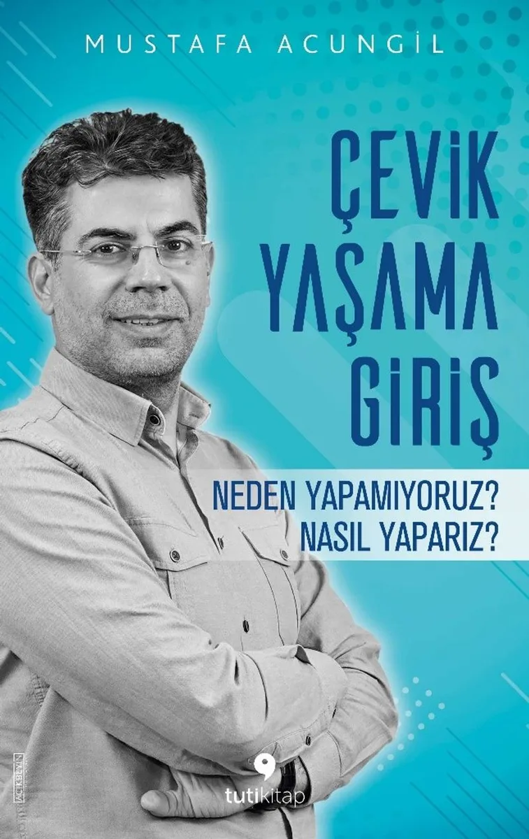 Çevik Yaşama Giriş Neden Yapamıyoruz? Nasıl Yaparız?