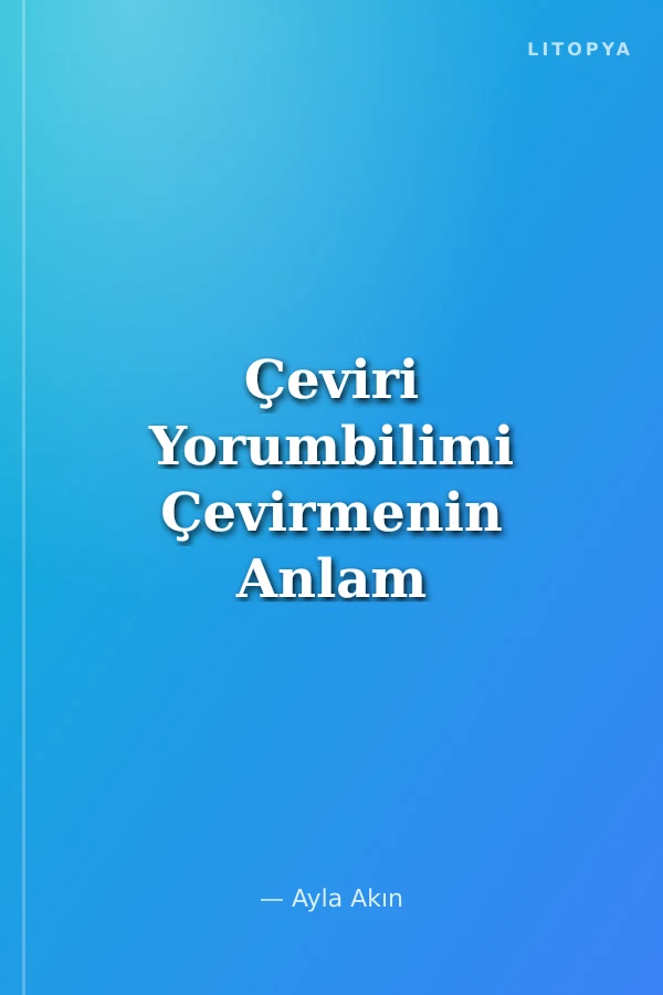 Çeviri Yorumbilimi Çevirmenin Anlam Süreci