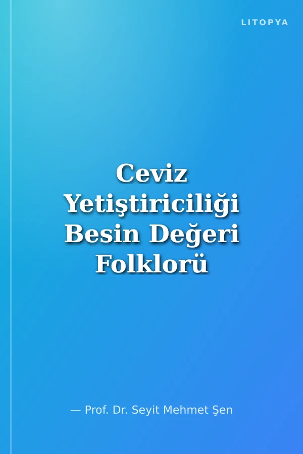 Ceviz Yetiştiriciliği Besin Değeri Folklorü
