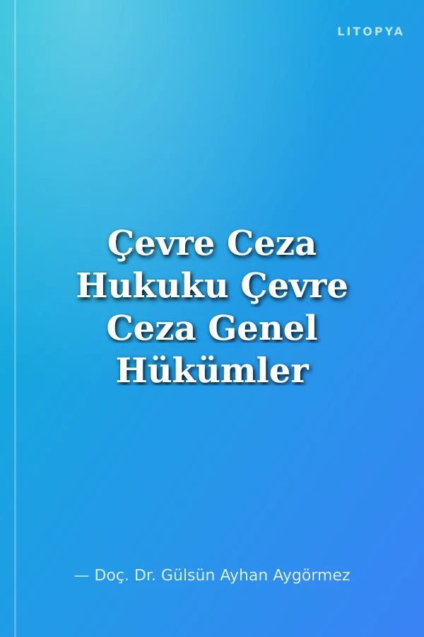 Çevre Ceza Hukuku Çevre Ceza Genel Hükümler Cilt I