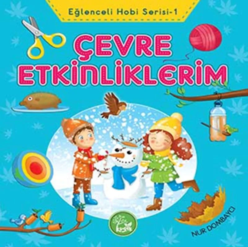 Çevre Etkinliklerim / Eğlenceli Hobi Serisi -1