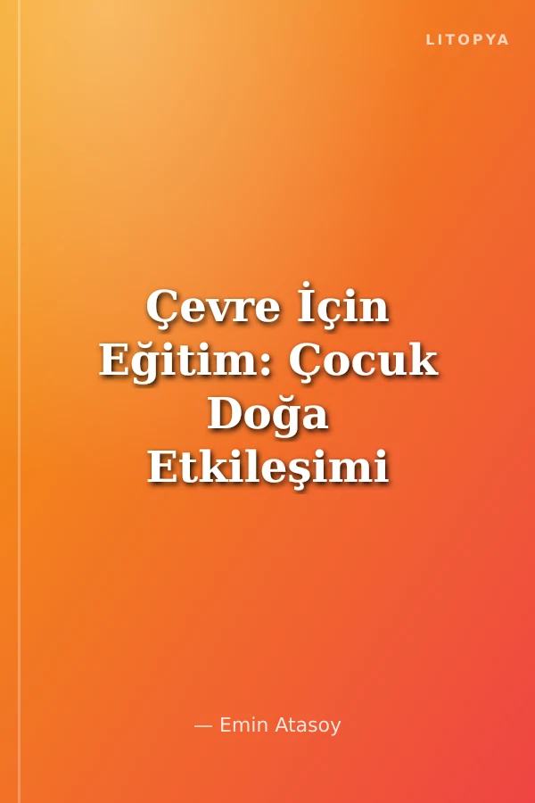 Çevre İçin Eğitim: Çocuk Doğa Etkileşimi