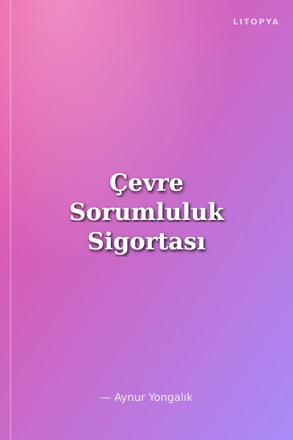 Çevre Sorumluluk Sigortası