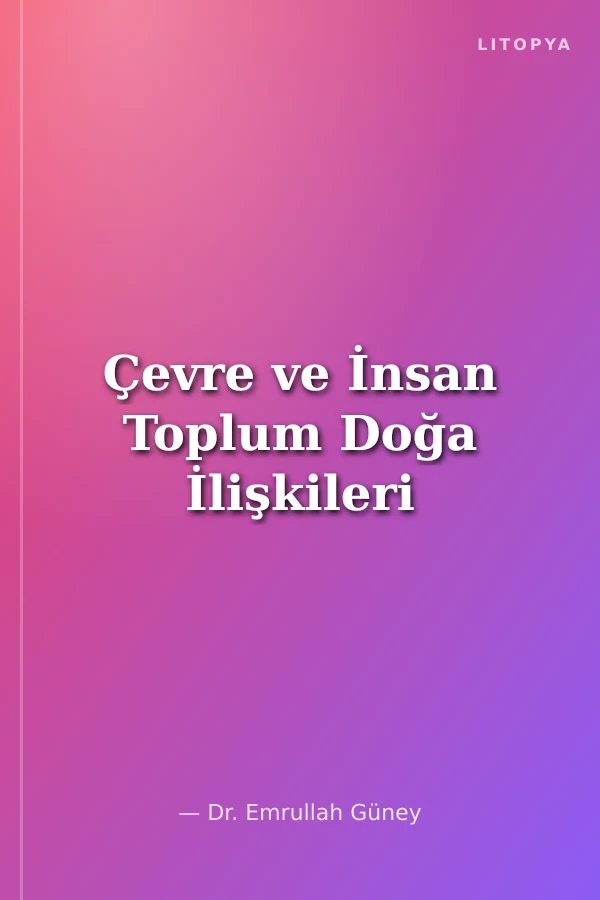 Çevre ve İnsan Toplum Doğa İlişkileri