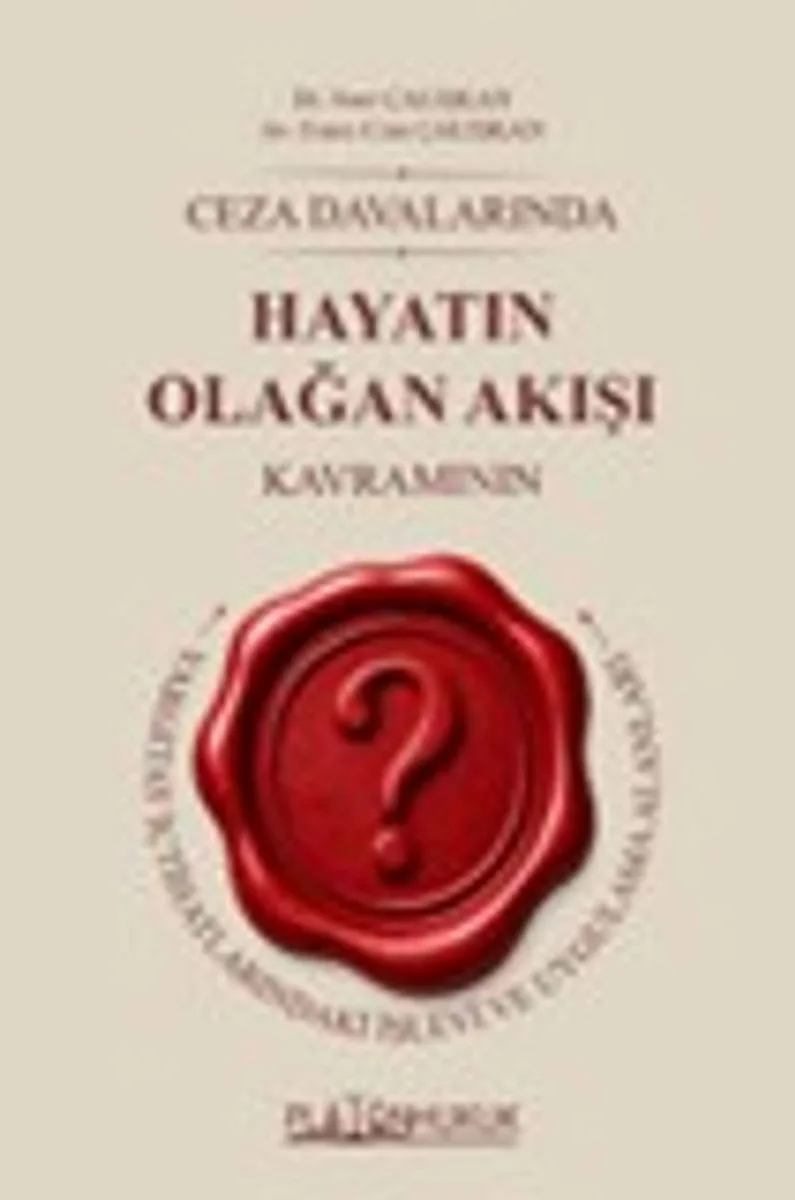 Ceza Davalarında Hayatın Olağan Akışı Kavramının Yargıtay İçtihatlarındaki İşlevi ve Uygulama Alanları