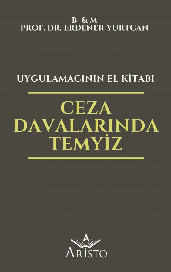 Ceza Davalarında Temyiz - Uygulamacının El Kitabı