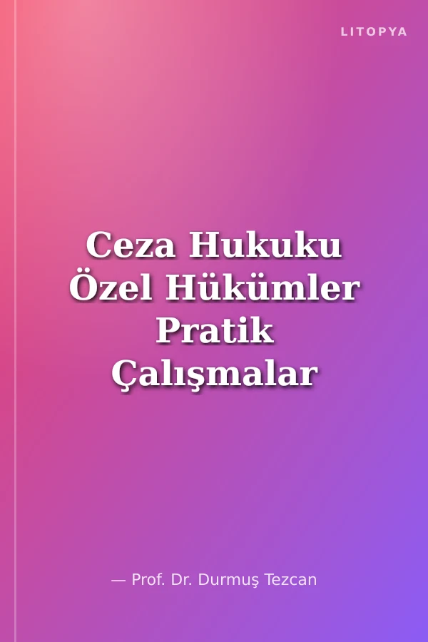 Ceza Hukuku Özel Hükümler Pratik Çalışmalar