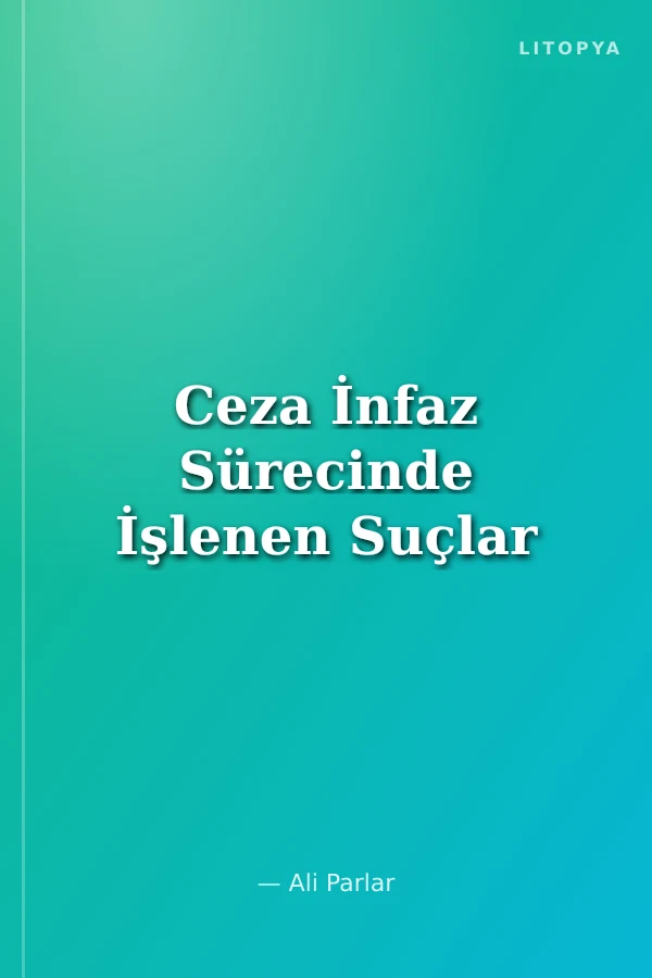 Ceza İnfaz Sürecinde İşlenen Suçlar