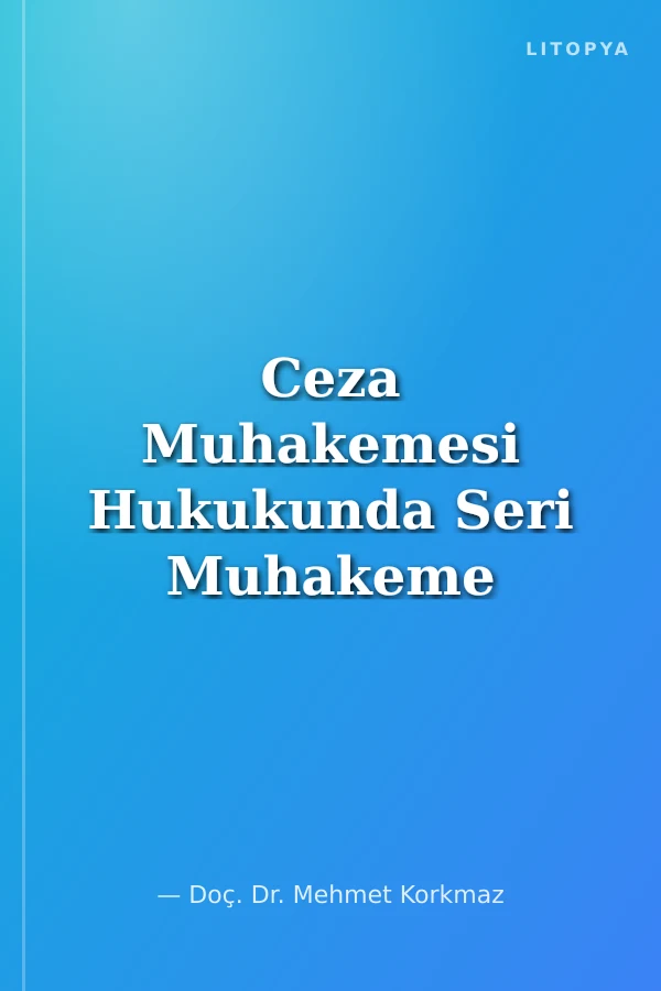 Ceza Muhakemesi Hukukunda Seri Muhakeme ve Basit Yargılama Usulü Muhakeme Stratejileri