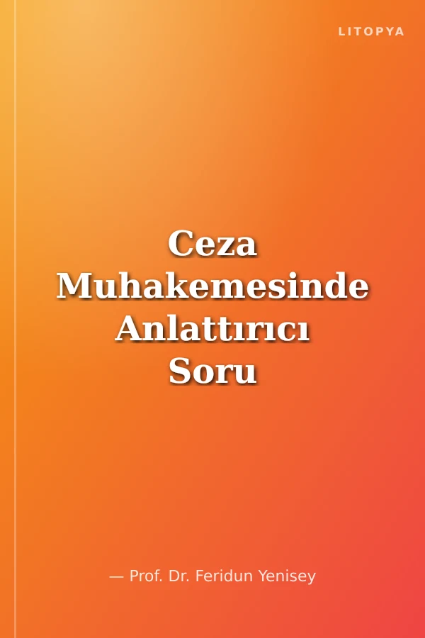 Ceza Muhakemesinde Anlattırıcı Soru ve Çapraz Soru Teknikleri