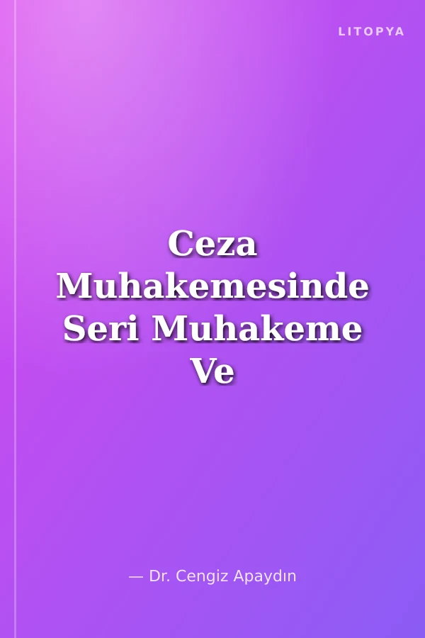 Ceza Muhakemesinde Seri Muhakeme Ve Basit Yargılama Usülleri