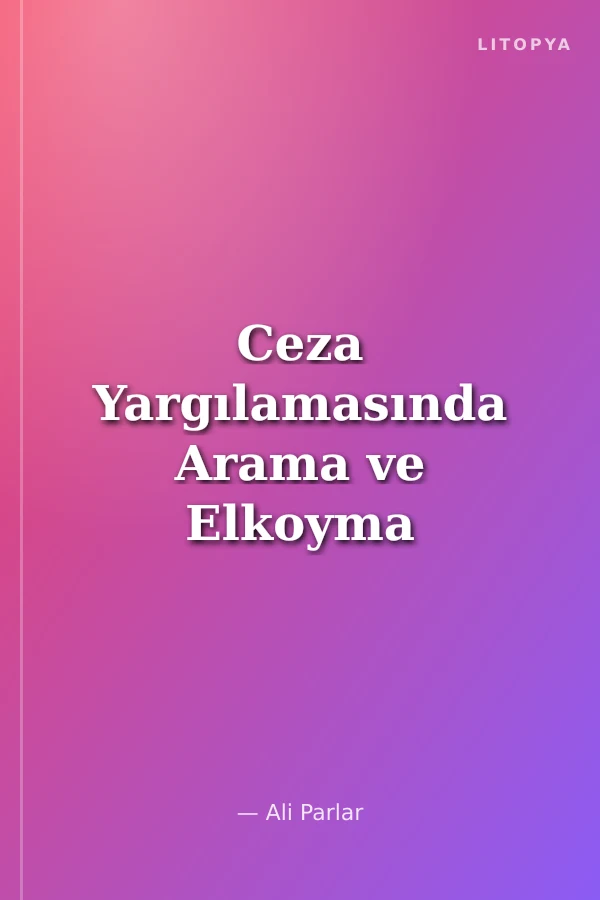 Ceza Yargılamasında Arama ve Elkoyma