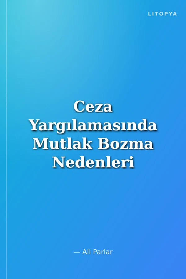 Ceza Yargılamasında Mutlak Bozma Nedenleri