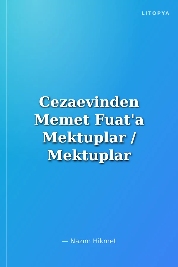 Cezaevinden Memet Fuat'a Mektuplar / Mektuplar 2 (3.hamur)