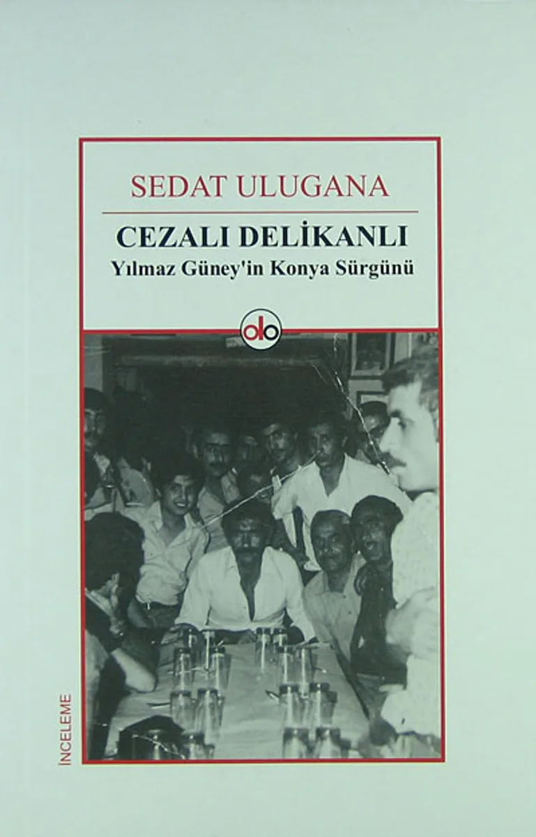 Cezalı Delikanlı Yılmaz Güney'in Konya Sürgünü