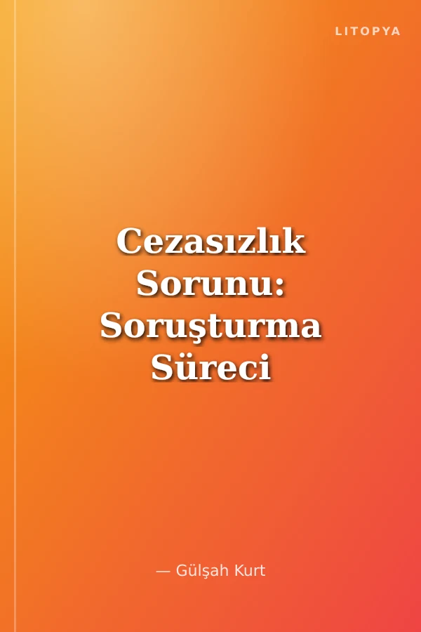Cezasızlık Sorunu: Soruşturma Süreci