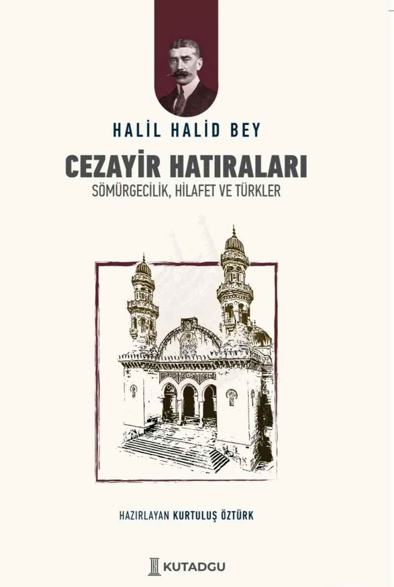Cezayir Hatıraları Sömürgecilik, Hilafet ve Türkler