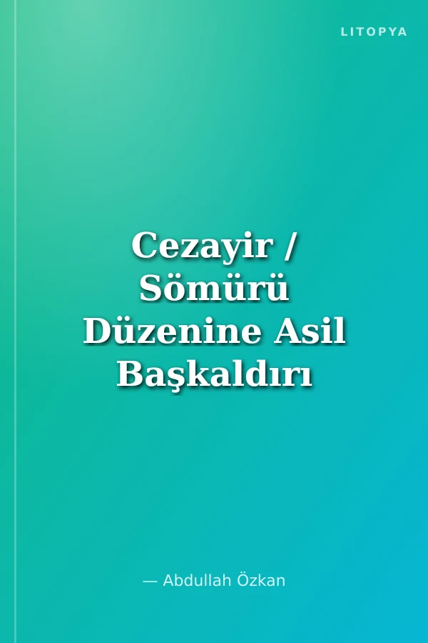 Cezayir / Sömürü Düzenine Asil Başkaldırı
