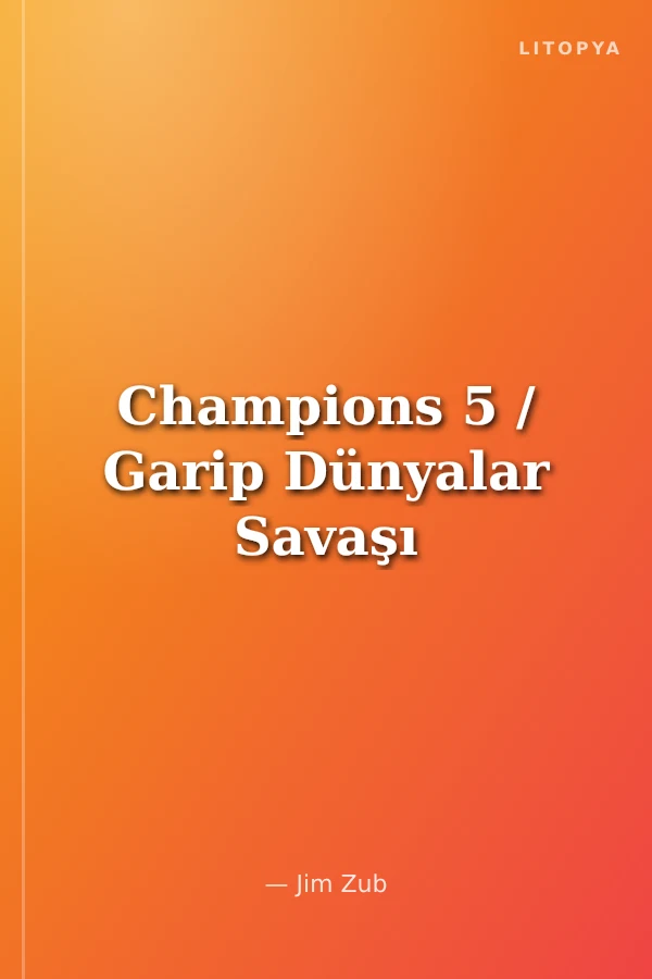 Champions 5 / Garip Dünyalar Savaşı