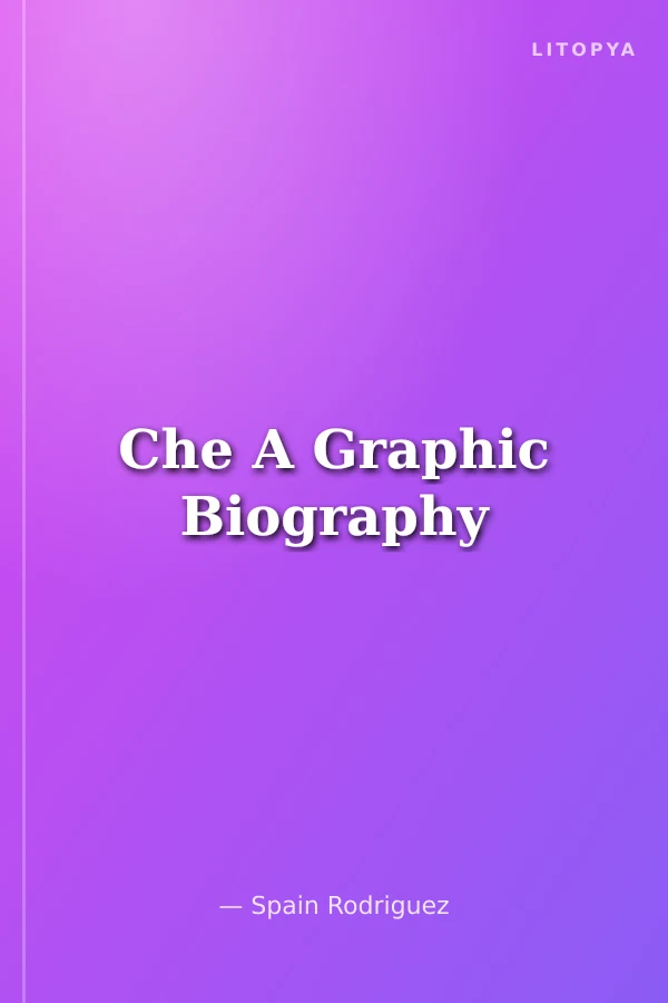 Che A Graphic Biography