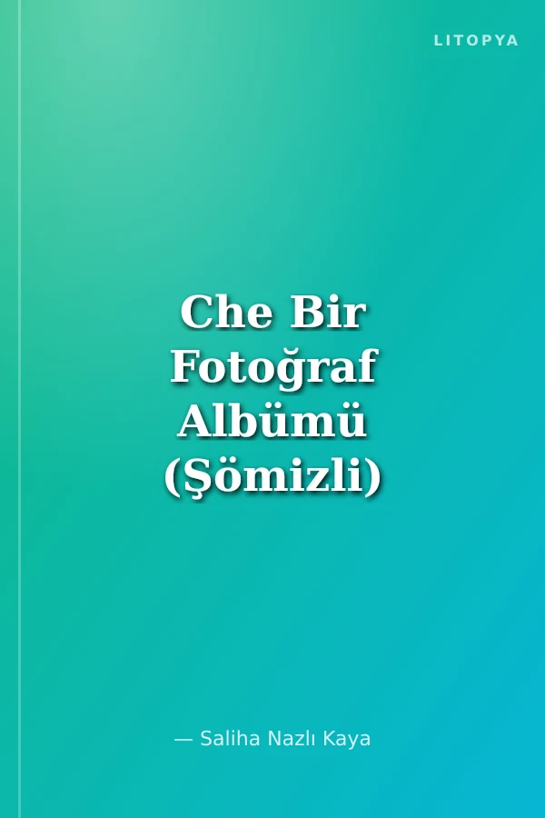 Che Bir Fotoğraf Albümü (Şömizli)
