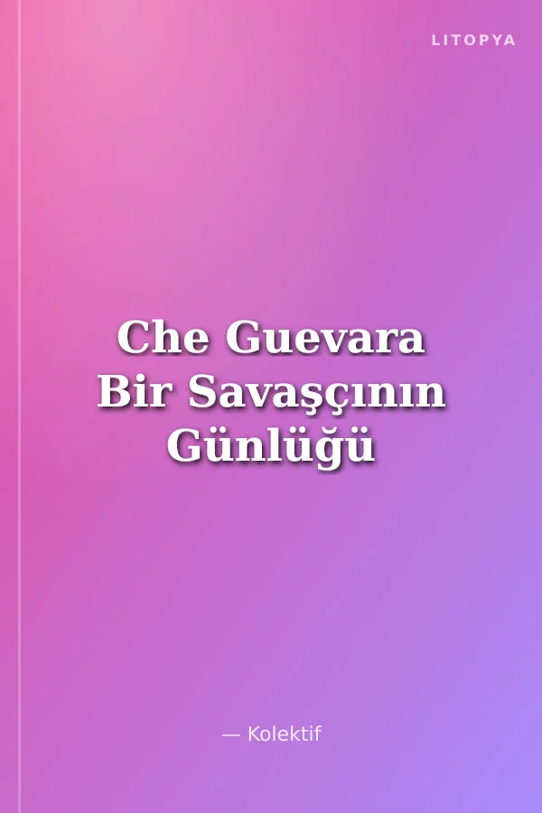 Che Guevara Bir Savaşçının Günlüğü