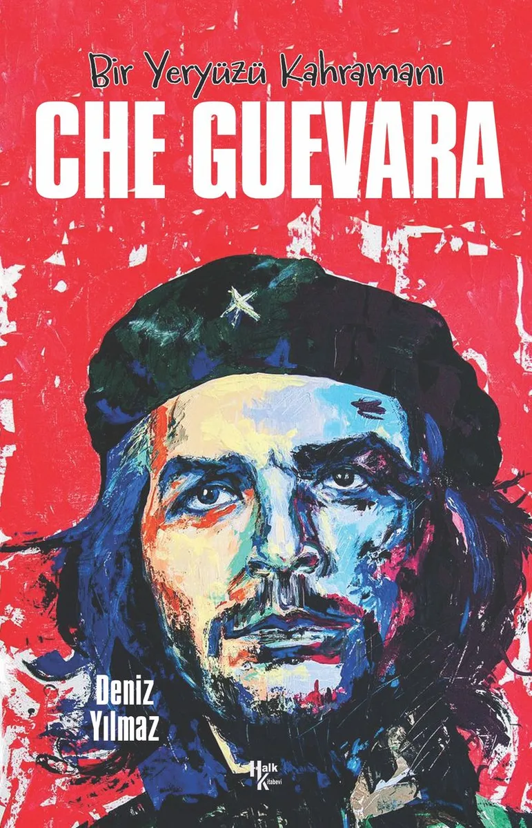 Che Guevara Bir Yeryüzü Kahramanı