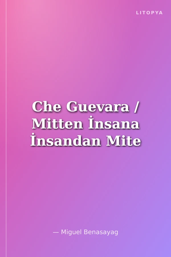 Che Guevara / Mitten İnsana İnsandan Mite