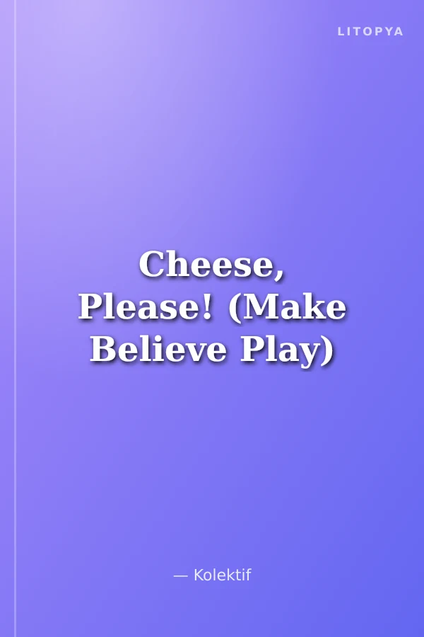 Cheese, Please! (Make Believe Play)
