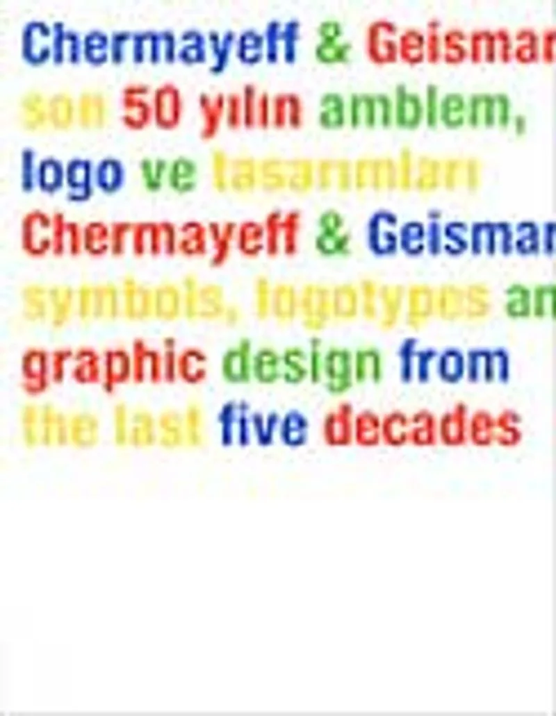 Chermayeff Geismar Son 50 Yılın Amblem, Logo ve Tasarımları Chermayeff Geismar Symbols, Logotypes And Graphic Design From The Last Five Decades