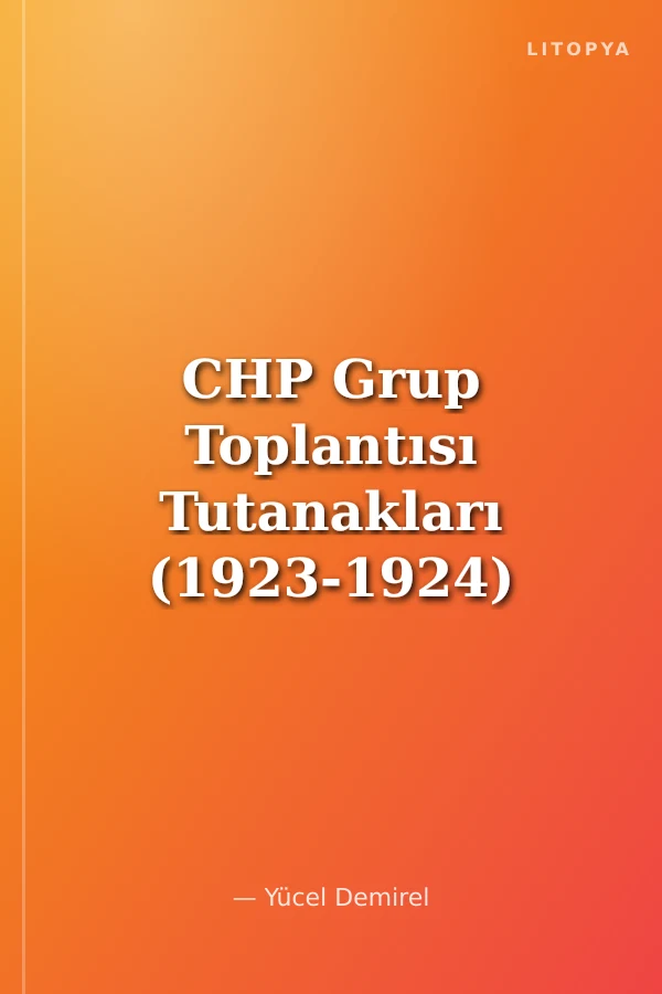 CHP Grup Toplantısı Tutanakları (1923-1924)