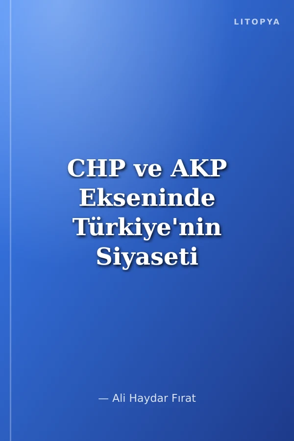 CHP ve AKP Ekseninde Türkiye'nin Siyaseti
