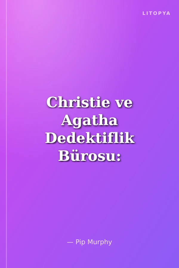 Christie ve Agatha Dedektiflik Bürosu: Kaybolan Keşif