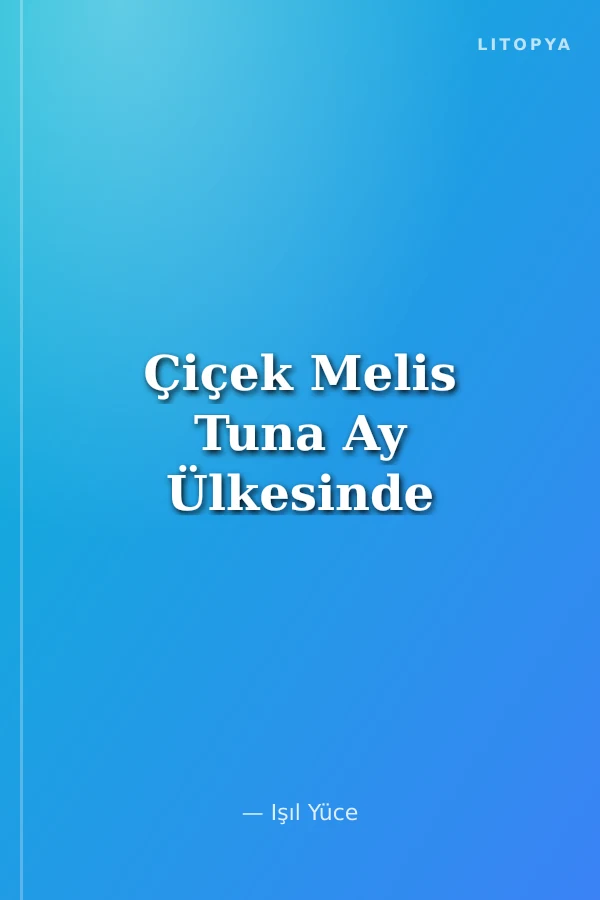 Çiçek Melis Tuna Ay Ülkesinde