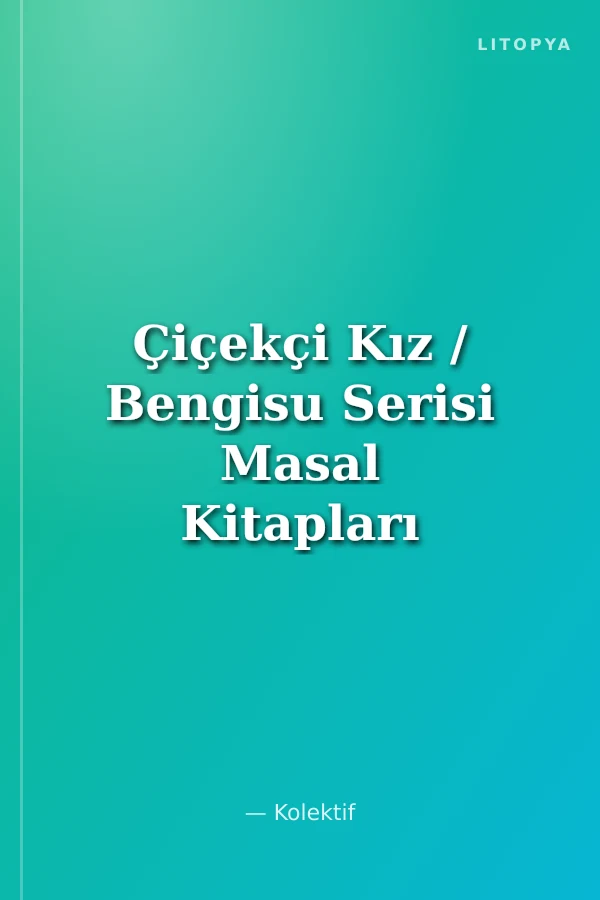 Çiçekçi Kız / Bengisu Serisi Masal Kitapları