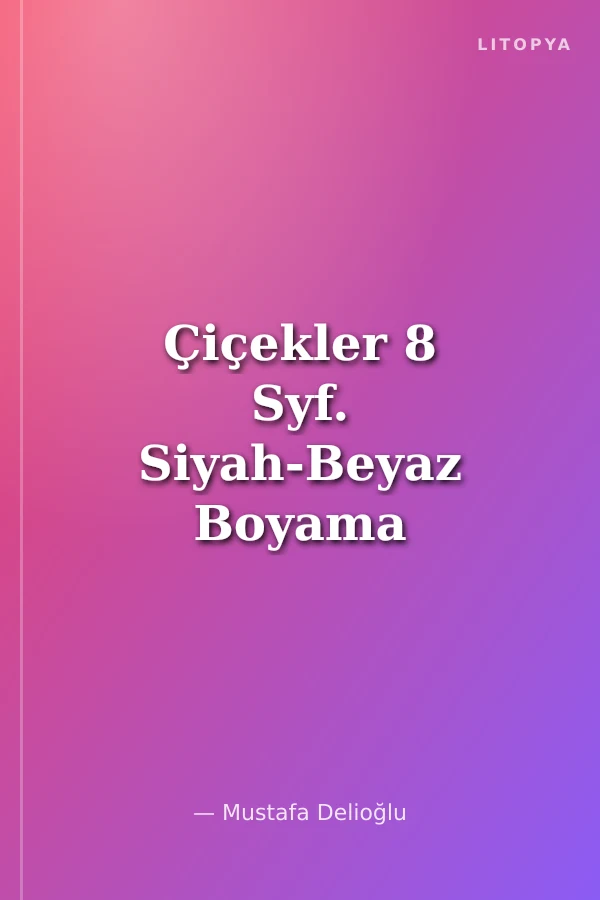 Çiçekler 8 Syf. Siyah-Beyaz Boyama Kitabı