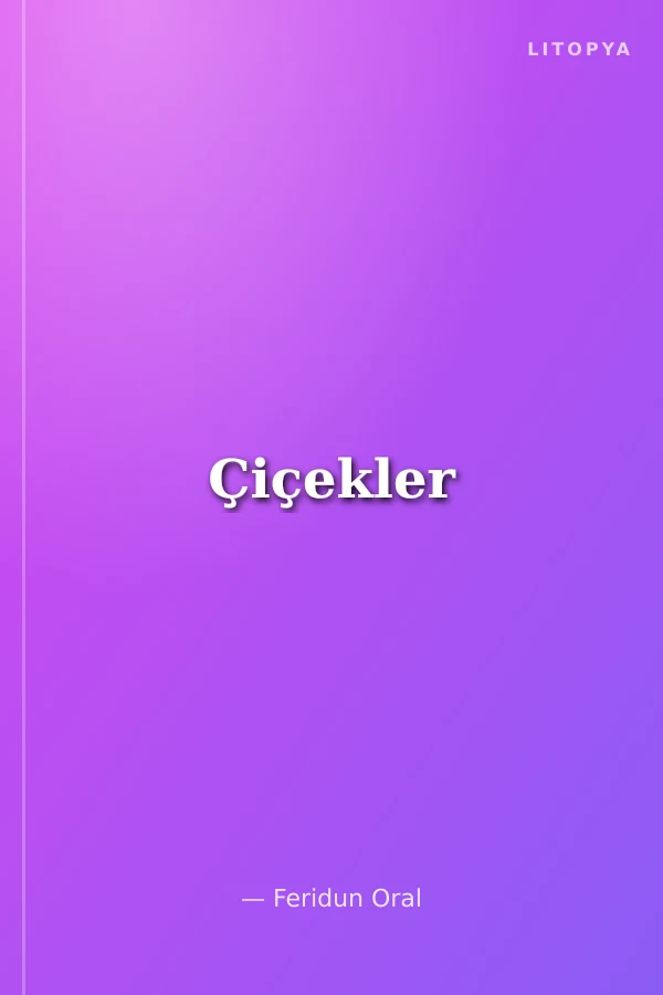 Çiçekler