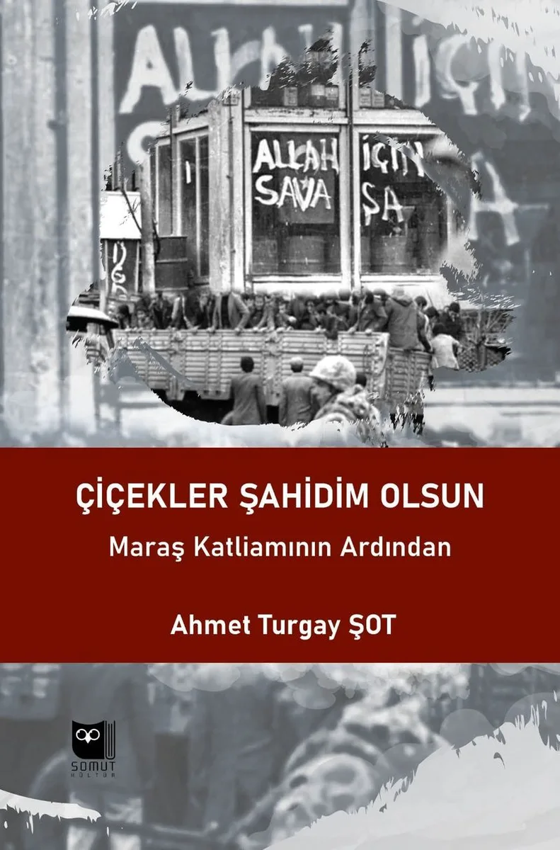Çiçekler Şahidim Olsun Maraş Katliamının Ardından
