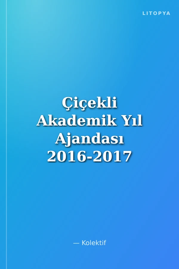 Çiçekli Akademik Yıl Ajandası 2016-2017