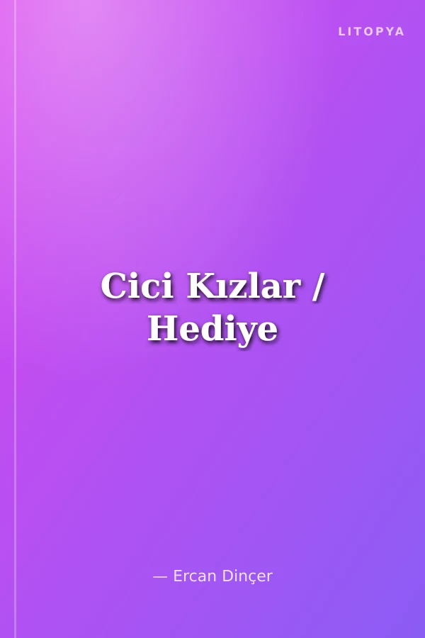 Cici Kızlar / Hediye