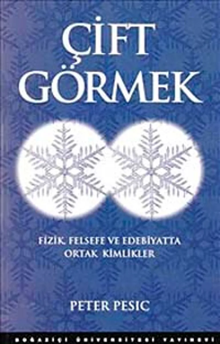 Çift Görmek Fizik Felsefe ve Edebiyatta Ortak Kimlikler