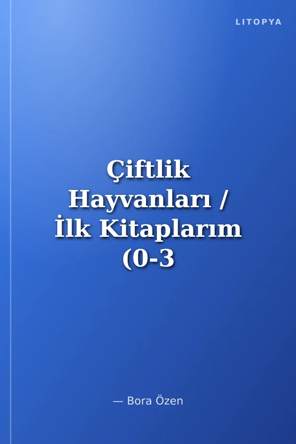 Çiftlik Hayvanları / İlk Kitaplarım (0-3 yaş için)